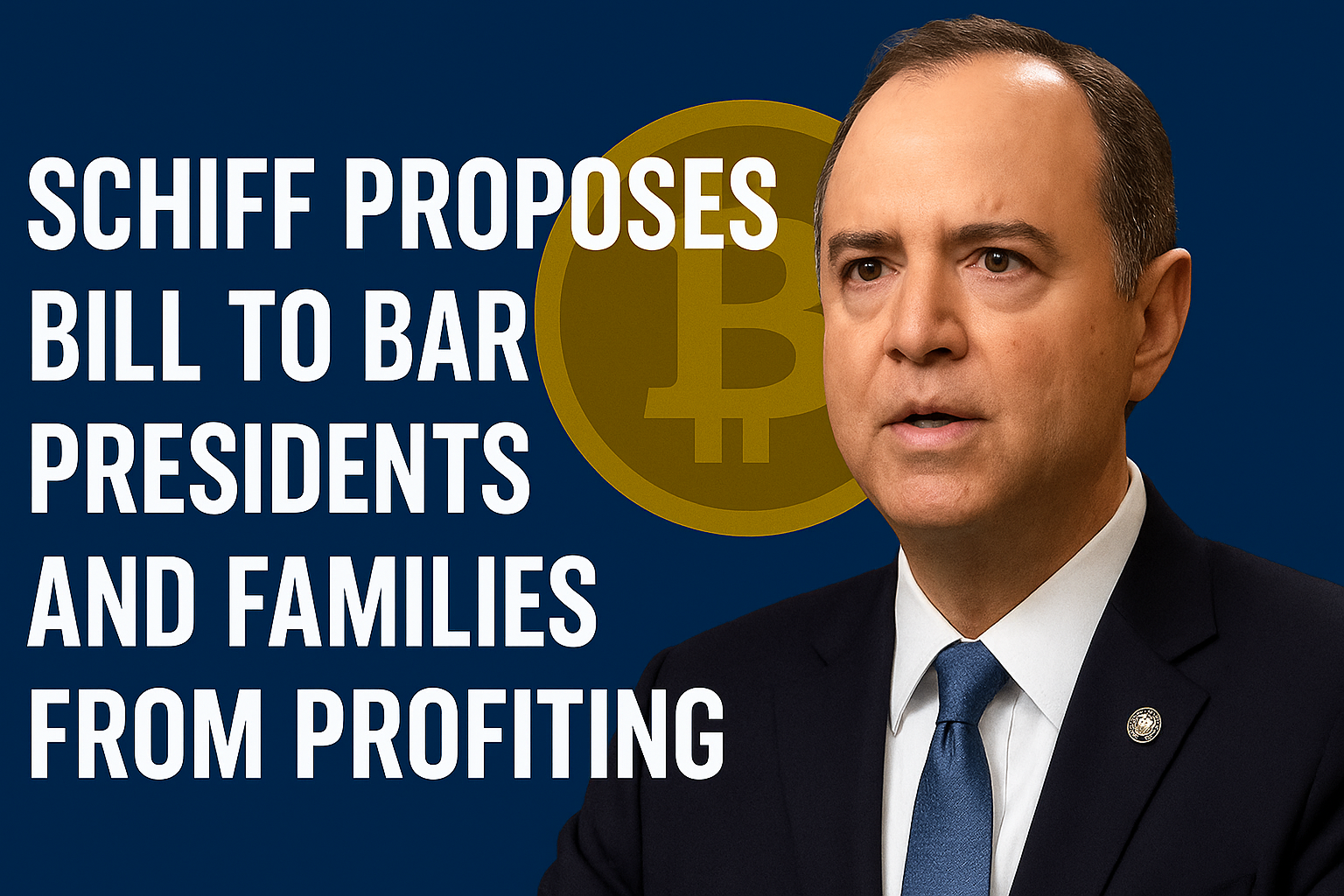 Senator Schiff Proposes Bill to Bar Presidents and Families from Profiting via Crypto